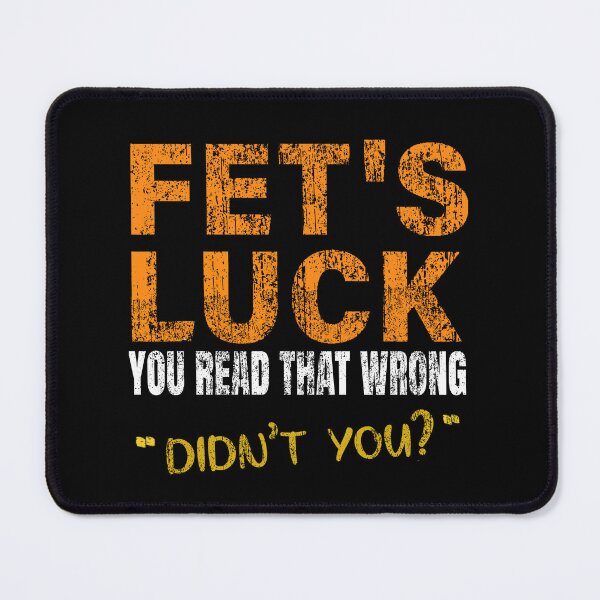 Item preview, Fet's Luck You Read That Wrong Didn't You designed and sold by waikibi ⭐⭐⭐⭐⭐.