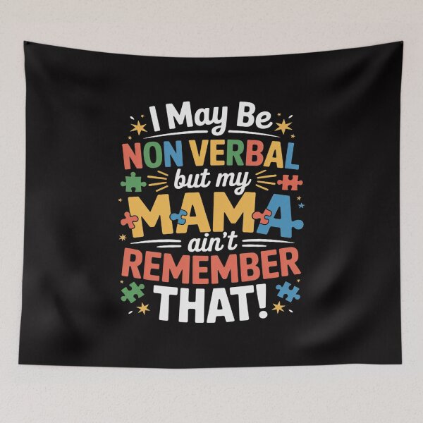 Item preview, I May Be Non Verbal But My Mama Ain't Remember That Autism designed and sold by teltvitossuilea.