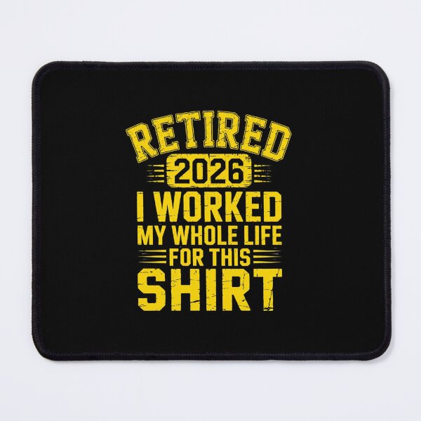 Item preview, Retired 2026 – I Worked My Whole Life for This Shirt Funny Retirement designed and sold by w66aboo.