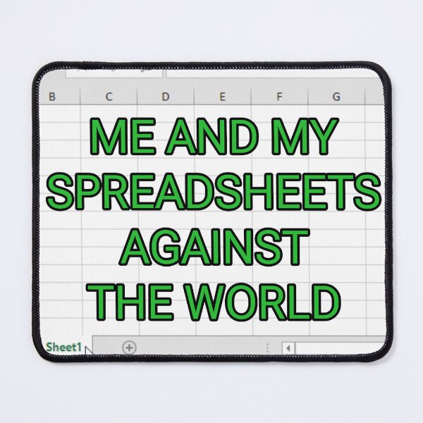 Item preview, ME AND MY SPREADSHEETS AGAINST THE WORLD designed and sold by YerWanDesigns.