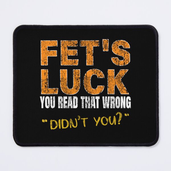 Item preview, Fet’s luck you read that wrong didn’t you designed and sold by waikibi ⭐⭐⭐⭐⭐.