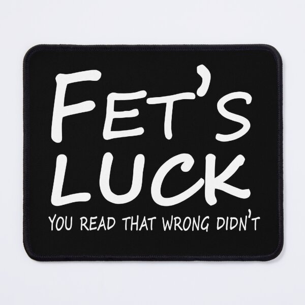 Item preview, Fet’s luck you read that wrong didn’t you designed and sold by waikibi ⭐⭐⭐⭐⭐.