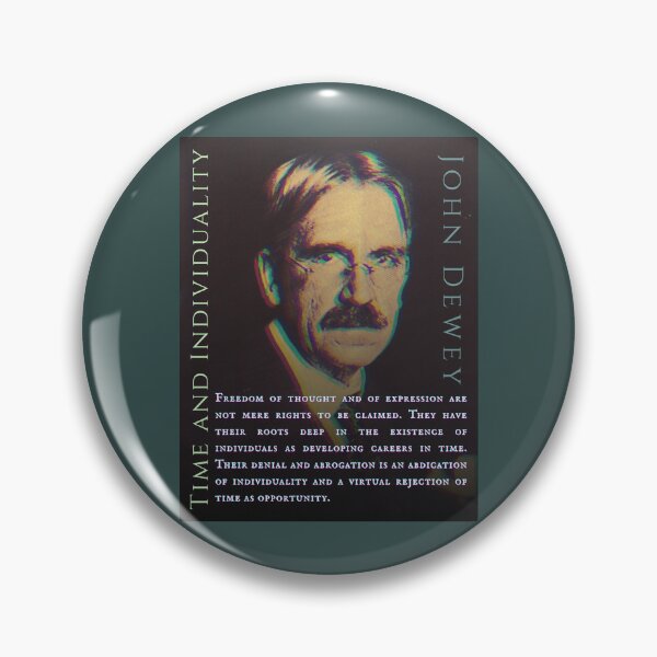 Item preview, ohn Dewey quote: Freedom of thought and of expression are not mere rights to be claimed. They have their roots deep in the existence of individuals... designed and sold by artbleed.
