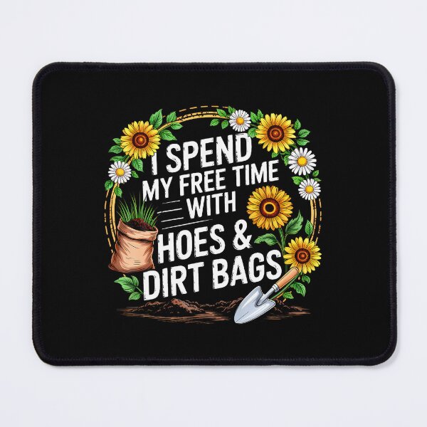 Item preview, Funny I Spend My Free Time With Hoes Dirt Bags Gardening designed and sold by elihletoriong.