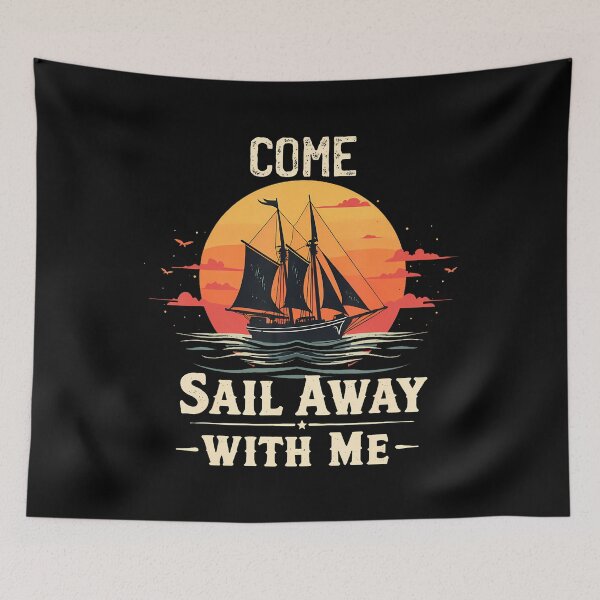 Item preview, Come Sail Away With Me Sailing Boat Lover And Sailor Sail designed and sold by pfanodlnazb.