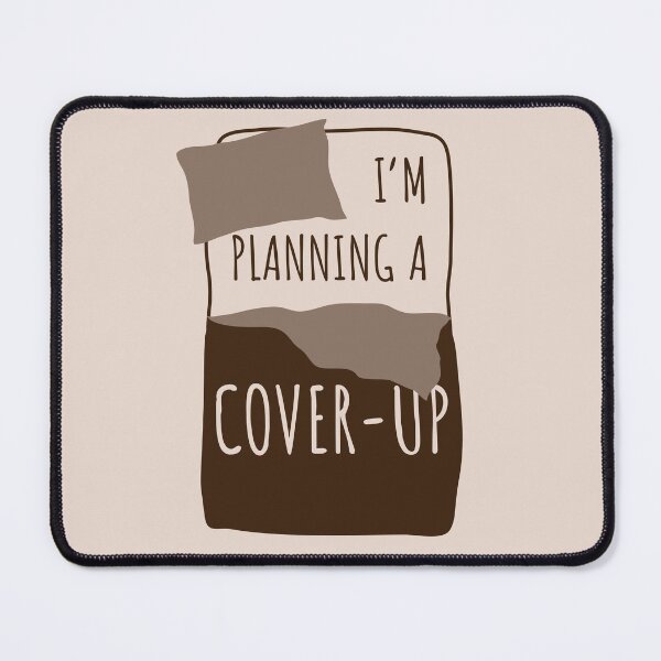 Item preview, I'm Planning a Cover-Up designed and sold by Josh Meyer Designs.