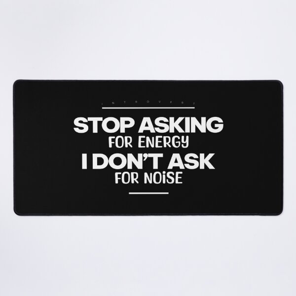 Item preview, Stop Asking for Energy. I Don’t Ask for Noise | Introvert Slogan T-shirt,White designed and sold by PixelGrafiks.