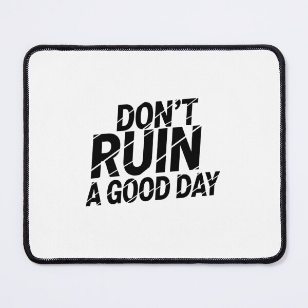 Item preview, Don't ruin a good day designed and sold by ALL ART .