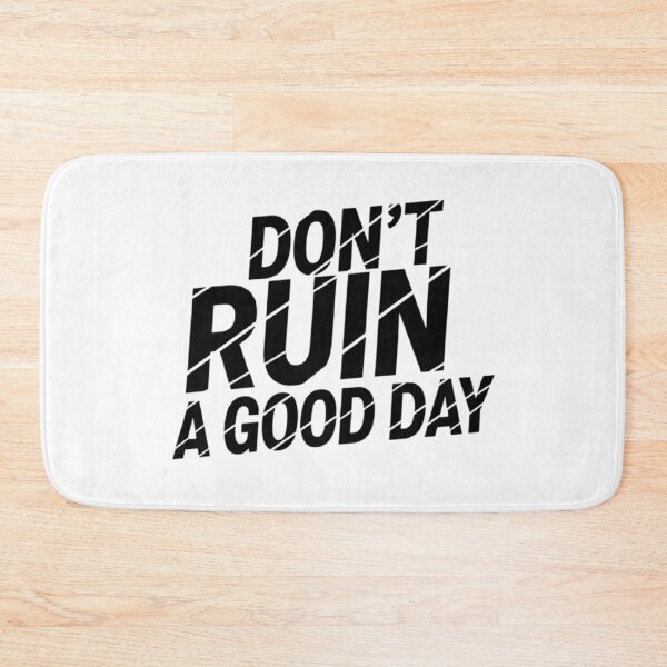 Item preview, Don't ruin a good day designed and sold by ALL ART .