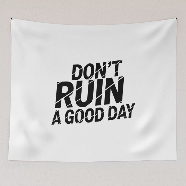 Item preview, Don't ruin a good day designed and sold by ALL ART .
