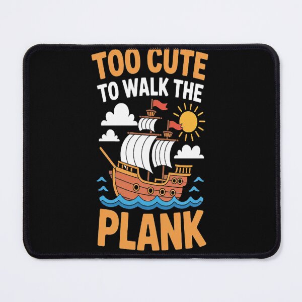 Item preview, Too Cute To Walk The Plank Talk Like A Pirate Day designed and sold by StuffNestie.