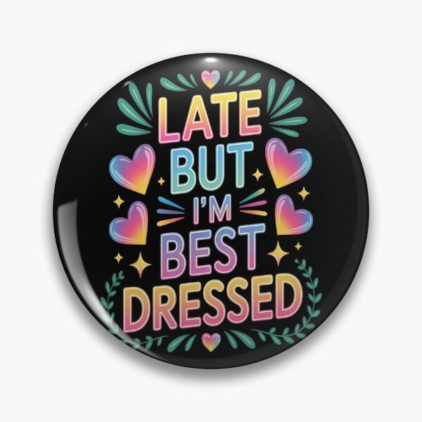 Item preview, Late But I'm Best Dressed Unapologetic designed and sold by TeamLequid.