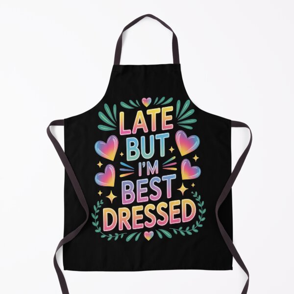 Item preview, Late But I'm Best Dressed Unapologetic designed and sold by TeamLequid.
