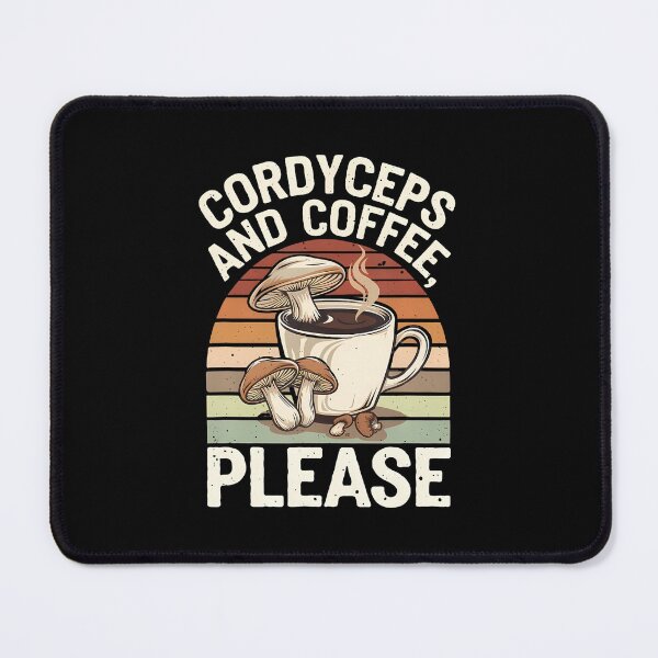 Item preview, Cordyceps And Coffee Please Mushroom Lover designed and sold by desuyomoskov7.