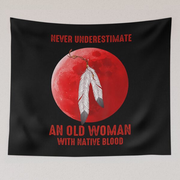 Item preview, Never Underestimate An Old Woman With Native Blood designed and sold by cordfried3h.