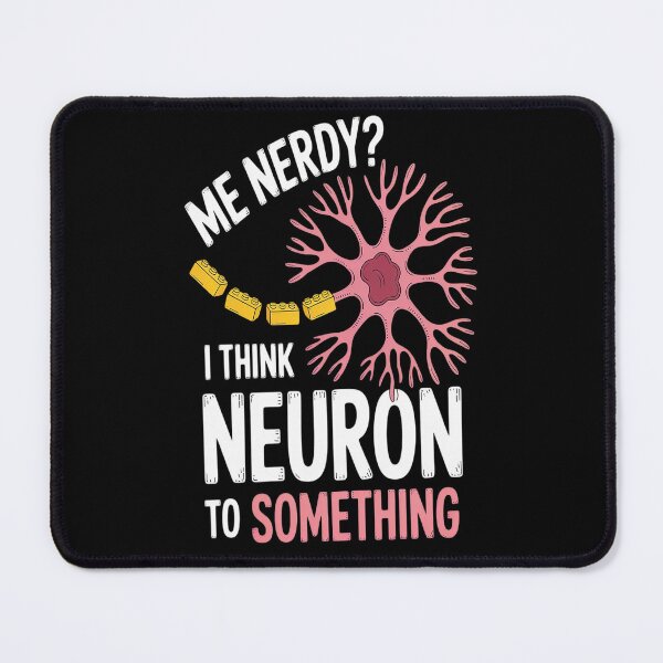 Item preview, Neuroscience I Think Neuron To Something Nerve designed and sold by TeamLequid.
