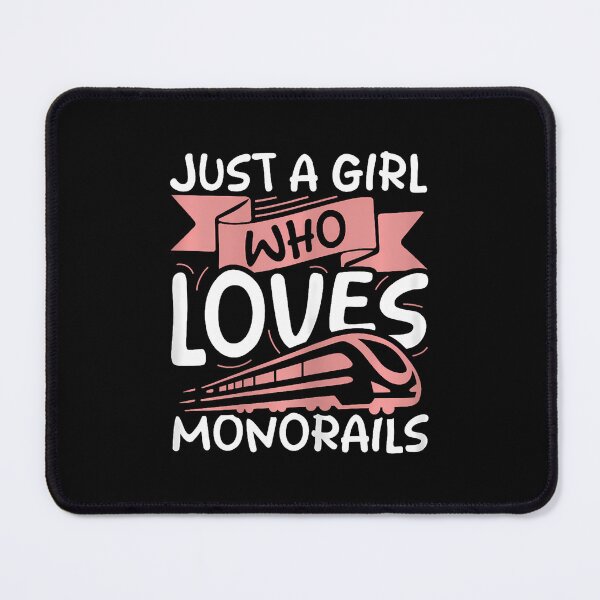 Item preview, Just A Girl Who Loves Monorails designed and sold by cordfried3h.