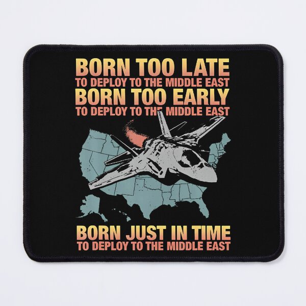 Item preview, Born Too Late To Deploy To The Middle East designed and sold by jayeshainch.