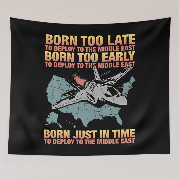 Item preview, Born Too Late To Deploy To The Middle East designed and sold by jayeshainch.