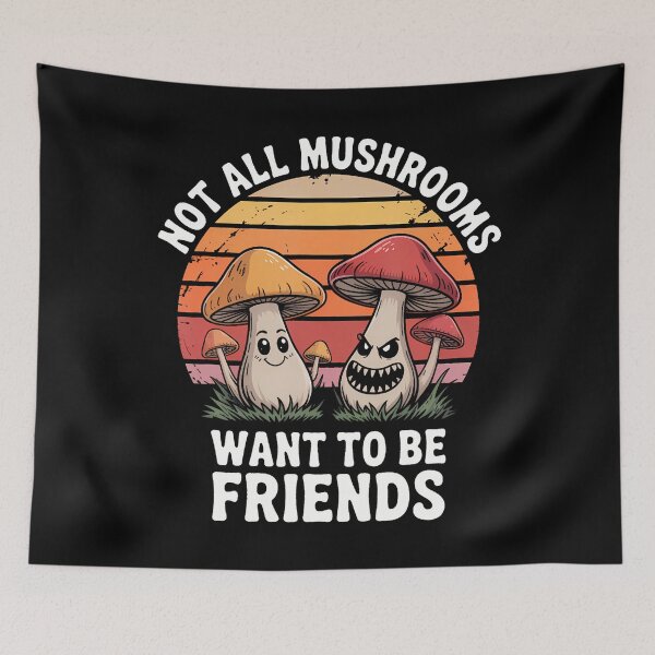 Item preview, Not All Mushrooms Want To Be Friends designed and sold by endabettyau.