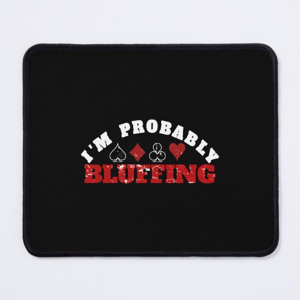 Item preview, I Am Probably Bluffing designed and sold by kallerqptart.