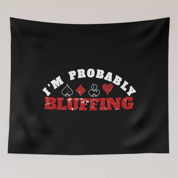 Item preview, I Am Probably Bluffing designed and sold by kallerqptart.