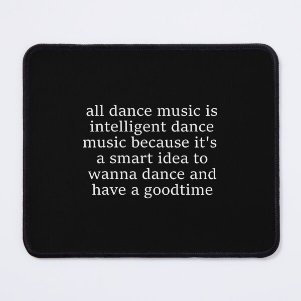 Item preview, All Dance Music Is Intelligent Dance Music designed and sold by mischwpwarso.