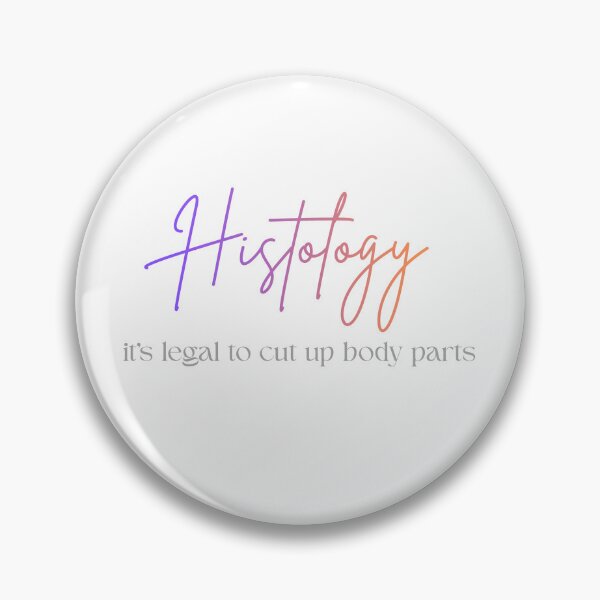 Item preview, Histology...It's Legal To Cut Up Body Parts designed and sold by bladesandstains.