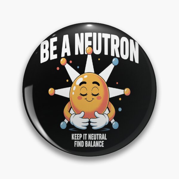 Item preview, Be a Neutron Keep It Neutral Mindfulness Chemistry Humor designed and sold by orlodrake.