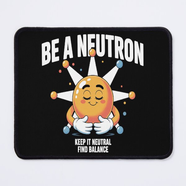 Item preview, Be a Neutron Keep It Neutral Mindfulness Chemistry Humor designed and sold by orlodrake.