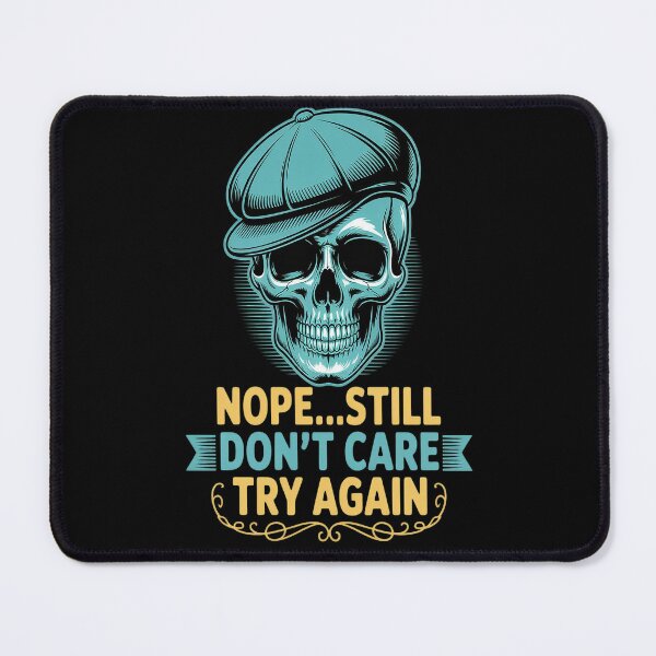 Item preview, Nope Still Don't Care Try Again Tomorrow, Ignorant designed and sold by orlodrake.