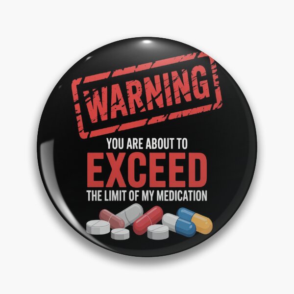 Item preview, Warning You Are About To Exceed The Limit Of My Medication designed and sold by orlodrake.