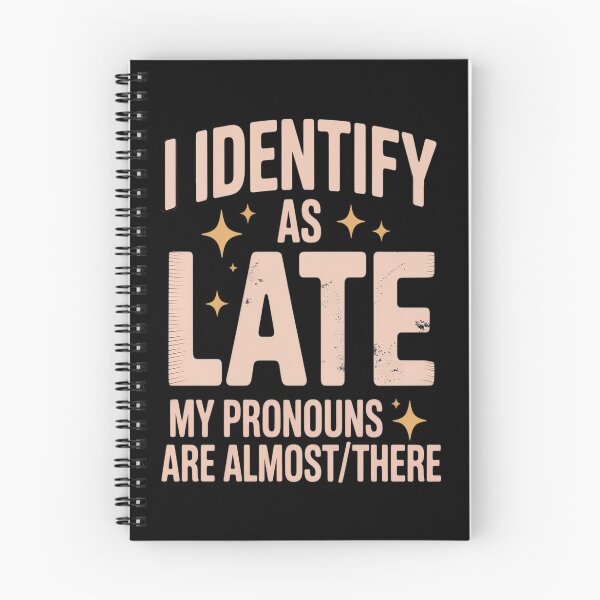 Item preview, I Identify As Late My Pronouns Are AlmostThere designed and sold by Lucaseinar.