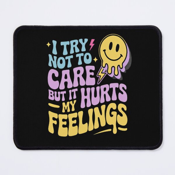 Item preview, I Try Not To Care But It Hurts My Feelings designed and sold by Lucaseinar.