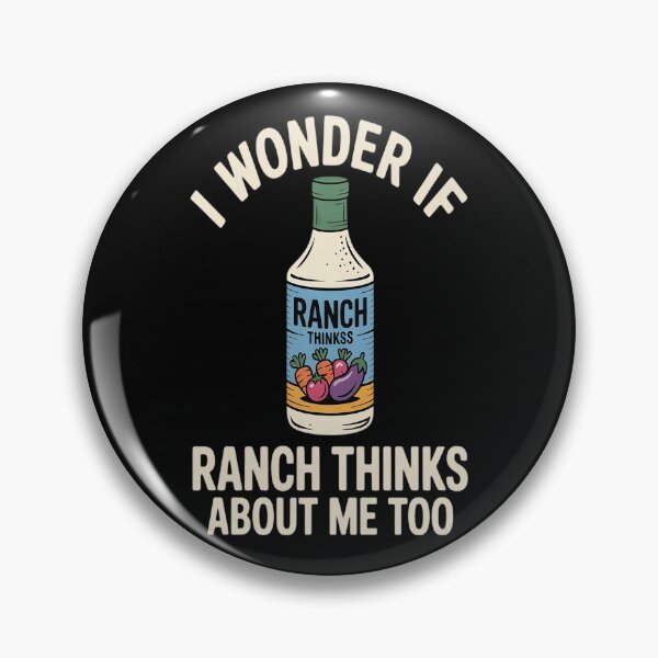 Item preview, I Wonder If Ranch Thinks About Me Too Ranch Dressing designed and sold by Lucaseinar.