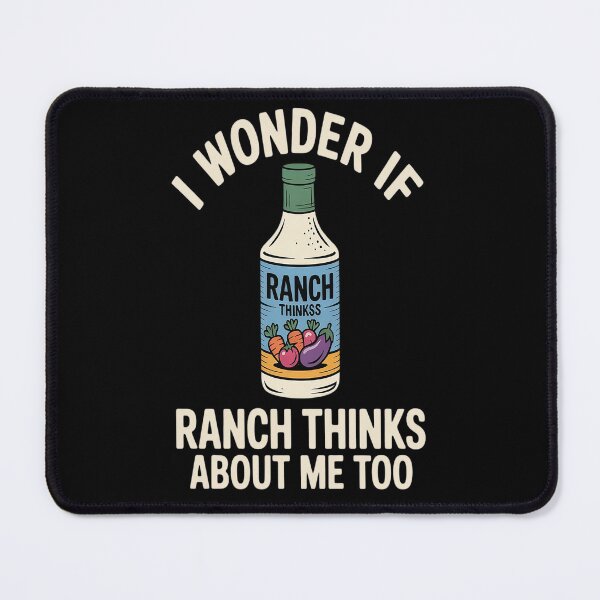 Item preview, I Wonder If Ranch Thinks About Me Too Ranch Dressing designed and sold by Lucaseinar.