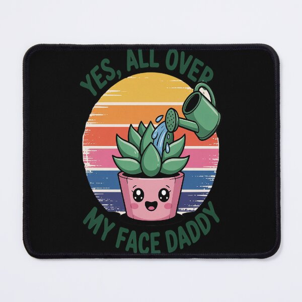 Item preview, Yes all over my face daddy plant daddy designed and sold by orlodrake.