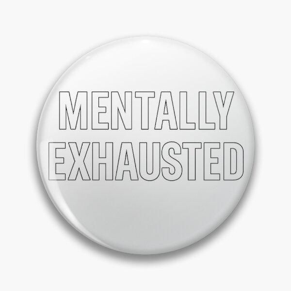 Item preview, Mentally Exhausted Text designed and sold by Tired Ghost.
