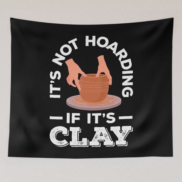 Item preview, Pottery It's Not Hoarding If It's Clay designed and sold by HerbertKuhn112.