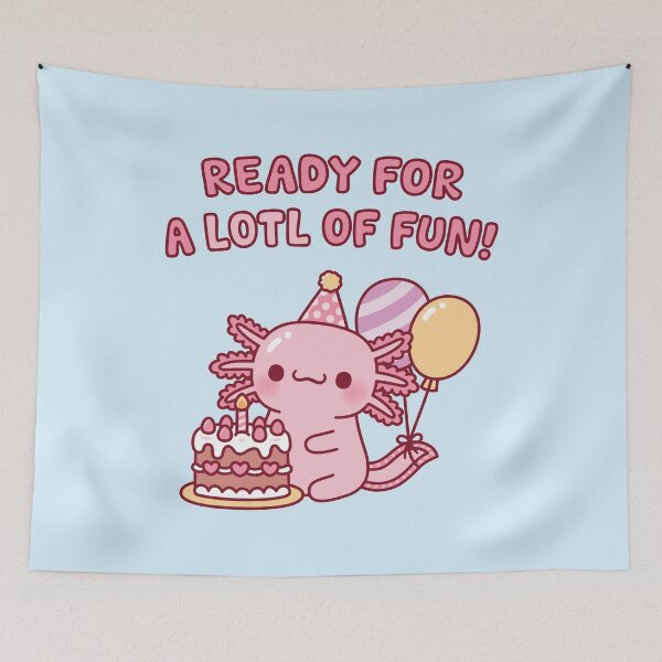 Item preview, Cute Axolotl Birthday Ready For A Lotl Of Fun designed and sold by rustydoodle.