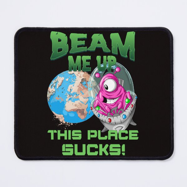 Item preview, Beam Me Up This Place Sucks designed and sold by TheEndDesign.