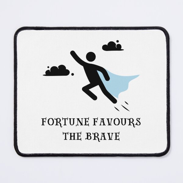 Item preview, Fortune Favours The Brave designed and sold by MekoDesigns.