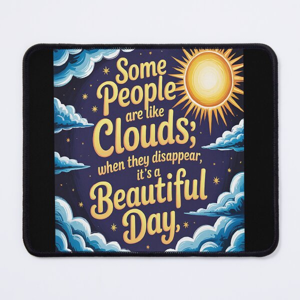 Item preview, Some People Are Like Clouds They Disapear I't a Good Day designed and sold by mandiana.