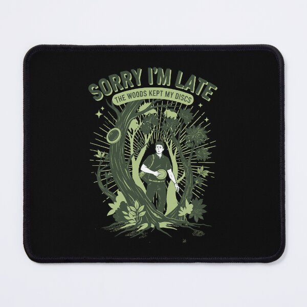 Item preview, Sorry Im Late The Woods Kept My Discs Disc Golf designed and sold by LuminOrb.