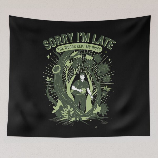 Item preview, Sorry Im Late The Woods Kept My Discs Disc Golf designed and sold by LuminOrb.