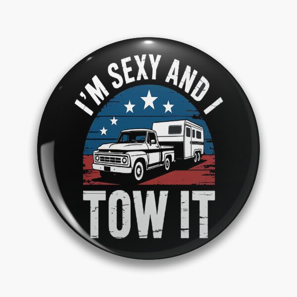 Item preview, Camping RV Im Sexy And I Tow It designed and sold by CottonCandyPrin.