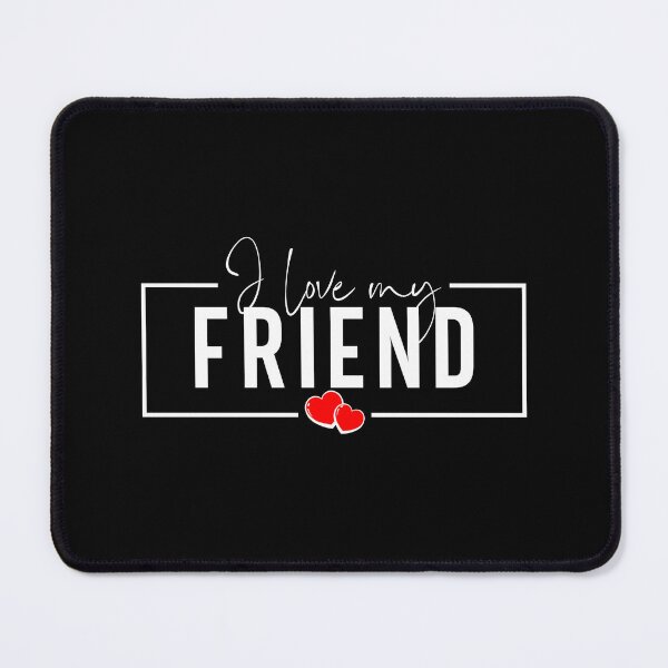 Item preview, I Love My Friend- Perfect Love Typography Gift, W designed and sold by HGstudioDesign.