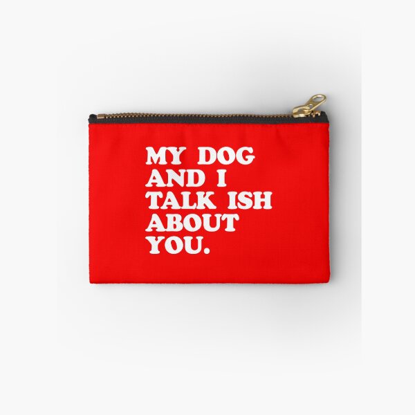 Item preview, MY DOG AND I TALK ISH ABOUT YOU designed and sold by visuals2018.