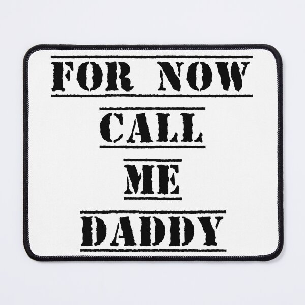 Item preview, For now, call me daddy designed and sold by Skyeleigh and Spideough.