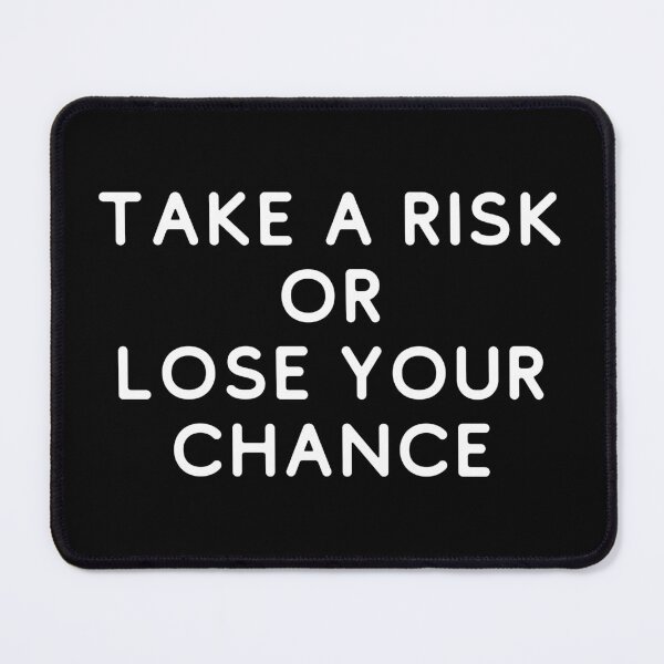 Item preview, take a risk or lose your chance designed and sold by SWETA HALDER.